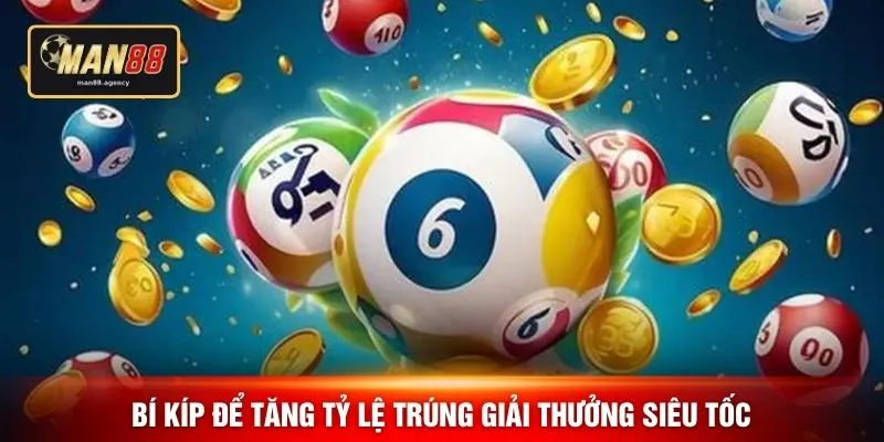 Bí kíp để tăng tỷ lệ trúng giải thưởng siêu tốc