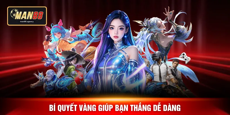 Bí quyết vàng giúp bạn thắng dễ dàng
