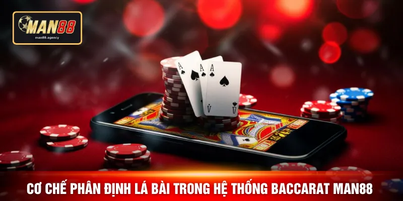 Cơ chế phân định lá bài trong hệ thống baccarat MAN88