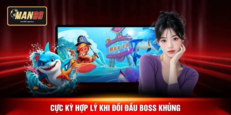 Cực kỳ hợp lý khi đối đầu boss khủng