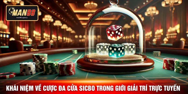 Khái niệm về cược đa cửa Sicbo trong giới giải trí trực tuyến
