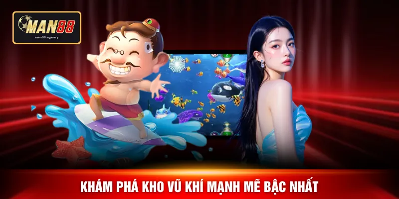 Khám phá kho vũ khí mạnh mẽ bậc nhất