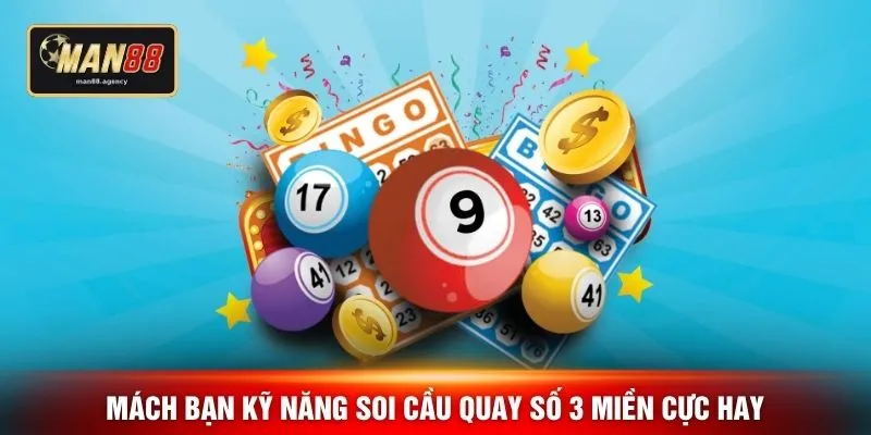 Mách bạn kỹ năng soi cầu quay số 3 miền cực hay